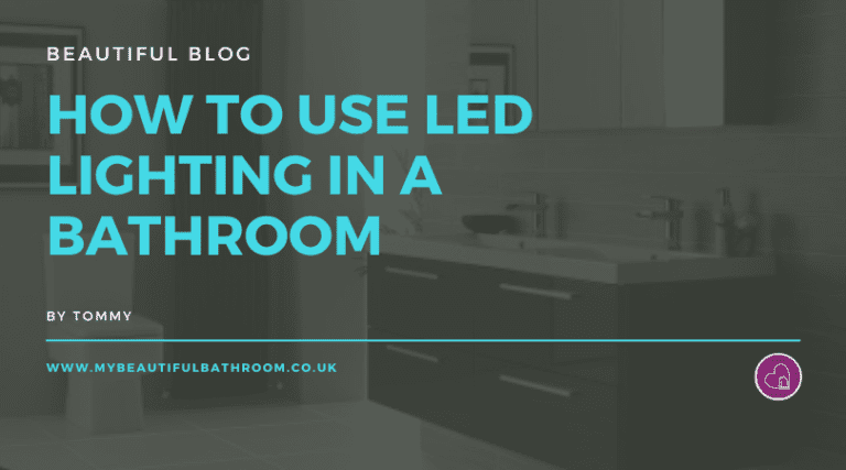 How To Use LED Lighting In A Bathroom - My Beautiful Bathroom